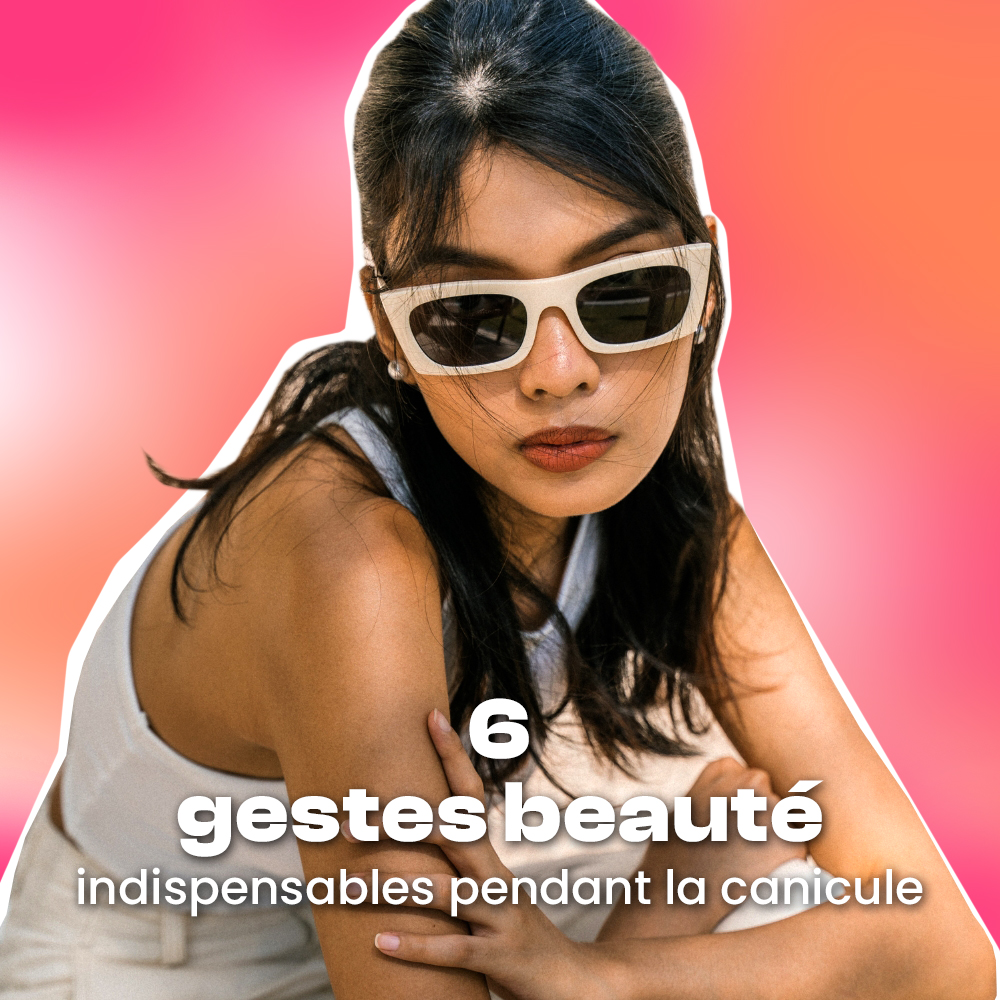 6 gestes beauté indispensables pour rester radieuse pendant la canicule