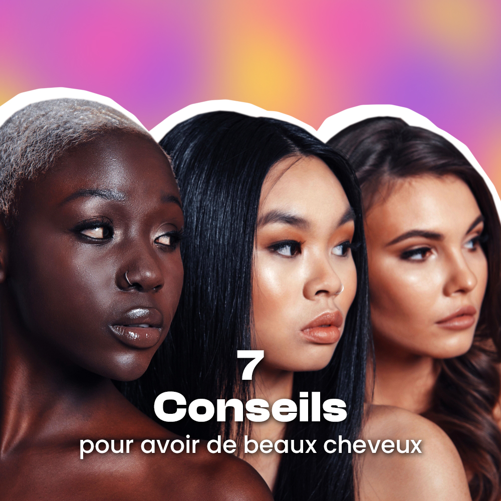 7 conseils pour avoir de beaux cheveux