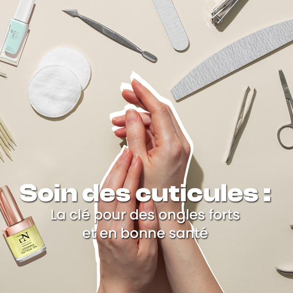 Soin des Cuticules : La Clé pour Des Ongles Forts et en Bonne Santé