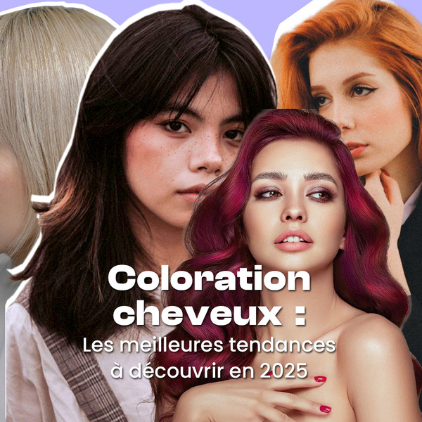 Coloration cheveux : les meilleures tendances à découvrir en 2025