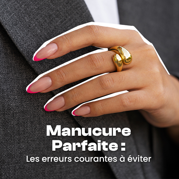 Les erreurs courantes à éviter pour une manucure parfaite
