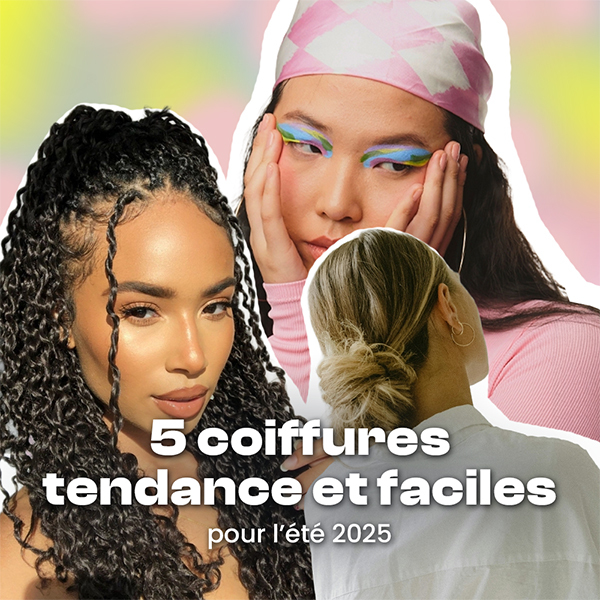 5 coiffures faciles et tendance pour l’été 2025