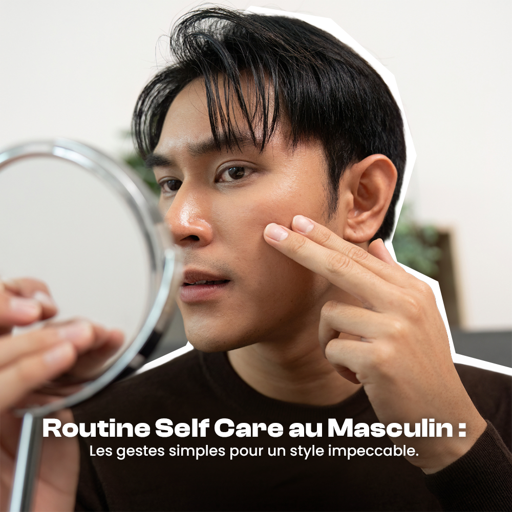 Routine Self Care au Masculin : les nouvelles règles