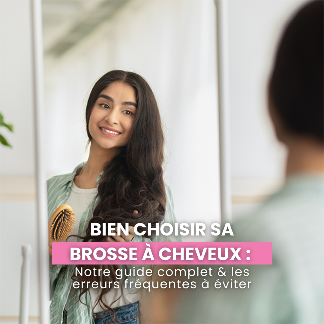 Bien choisir sa brosse à cheveux : 
Notre guide complet